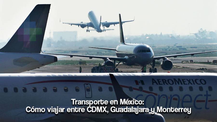 Transporte en México: Cómo viajar entre CDMX, Guadalajara y Monterrey