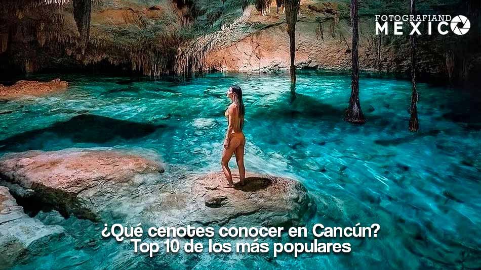 Los 10 cenotes más espectaculares ¿Qué cenotes conocer en Cancún?