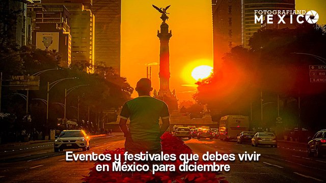 Eventos y festivales que debes vivir en México para diciembre